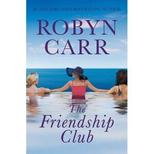 The Friendship Club -- Robyn Carr